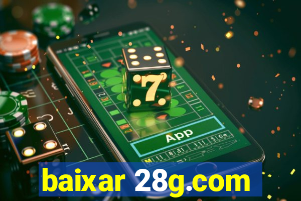 baixar 28g.com